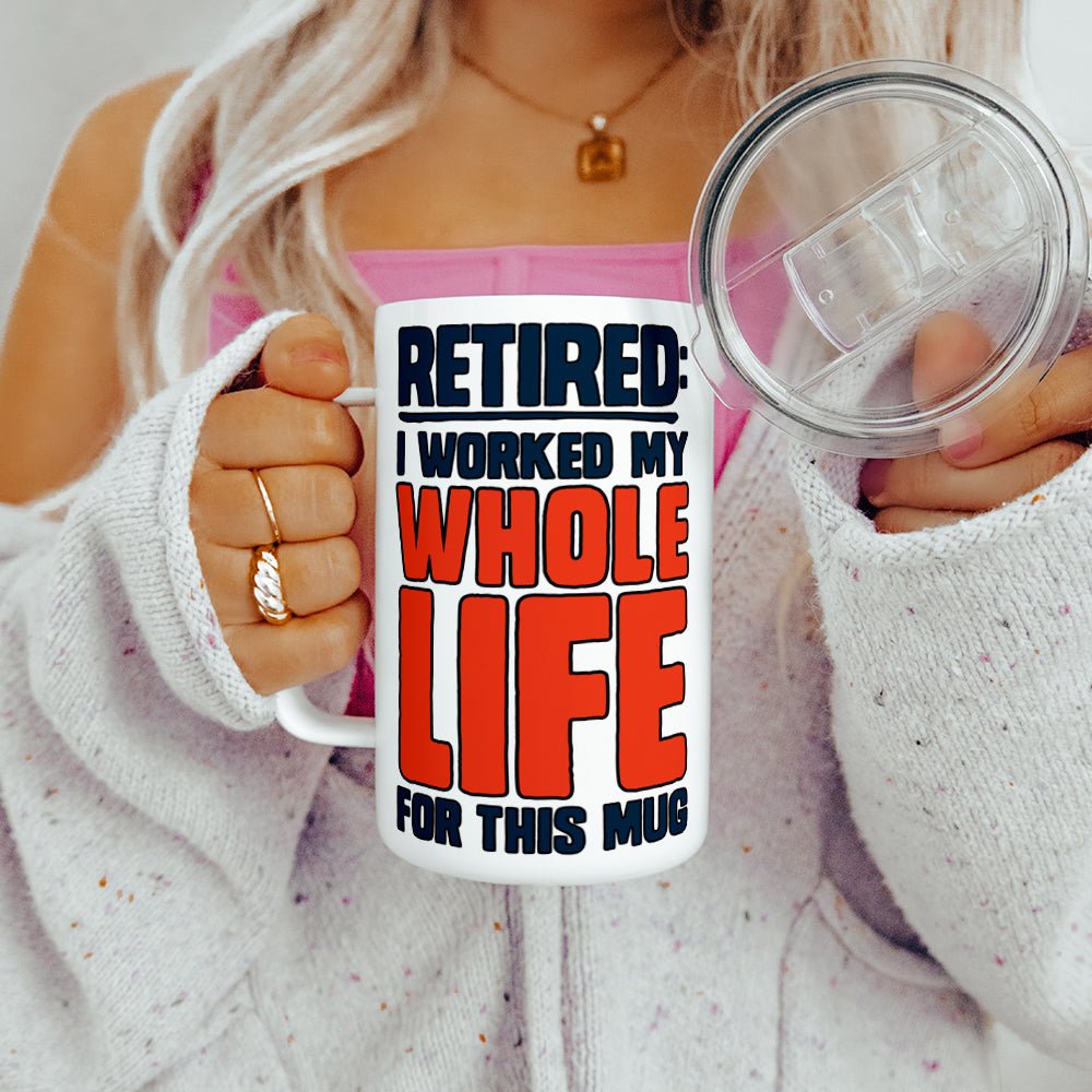Retired I Worked My Whole Life For This Mug Insulated Travel Mug